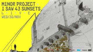 Minor Project & I saw 43 sunsets. live @ six d.o.g.s.