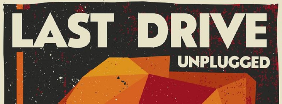 THE LAST DRIVE UNPLUGGED @ TRIANON CINEMA – 8 & 9/1/16