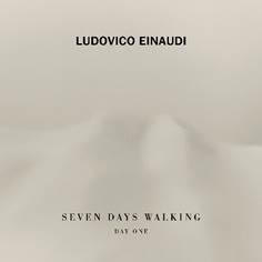 LUDOVICO EINAUDI: ‘SEVEN DAYS WALKING – DAY 1’ |ΝΕΟ ALBUM